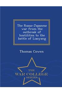 The Russo-Japanese War from the Outbreak of Hostilities to the Battle of Liaoyang - War College Series
