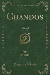 Chandos, Vol. 1 of 3: A Novel (Classic Reprint)