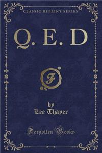 Q. E. D (Classic Reprint)