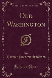 Old Washington (Classic Reprint)