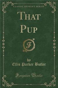 That Pup (Classic Reprint)