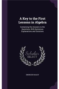 A Key to the First Lessons in Algebra