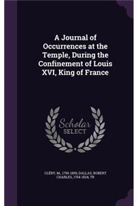 Journal of Occurrences at the Temple, During the Confinement of Louis XVI, King of France