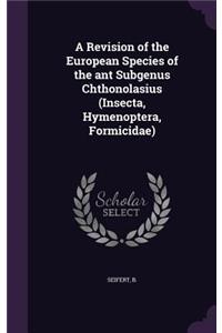 Revision of the European Species of the Ant Subgenus Chthonolasius (Insecta, Hymenoptera, Formicidae)