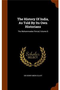 History Of India, As Told By Its Own Historians