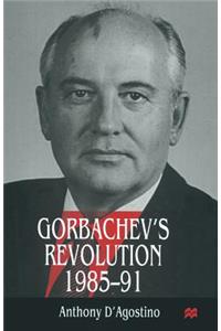 Gorbachev's Revolution, 1985-1991