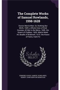 Complete Works of Samuel Rowlands, 1598-1628