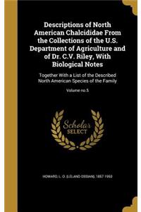 Descriptions of North American Chalcididae From the Collections of the U.S. Department of Agriculture and of Dr. C.V. Riley, With Biological Notes