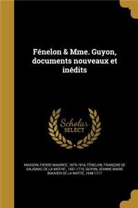 Fénelon & Mme. Guyon, documents nouveaux et inédits