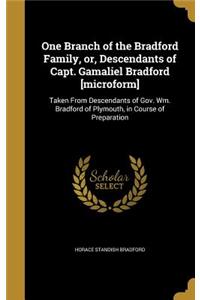 One Branch of the Bradford Family, or, Descendants of Capt. Gamaliel Bradford [microform]