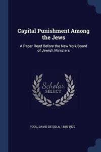 CAPITAL PUNISHMENT AMONG THE JEWS: A PAP