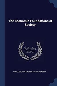 THE ECONOMIC FOUNDATIONS OF SOCIETY