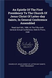 Epistle Of The First Presidency To The Church Of Jesus Christ Of Latter-day Saints, In General Conference Assembled