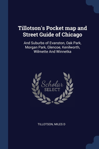 Tillotson's Pocket map and Street Guide of Chicago: And Suburbs of Evanston, Oak Park, Morgan Park, Glencoe, Kenilworth, Wilmette And Winnetka