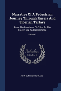 Narrative Of A Pedestrian Journey Through Russia And Siberian Tartary