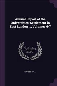 Annual Report of the Universities' Settlement in East London ..., Volumes 6-7