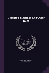 Voegele's Marriage and Other Tales