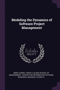 Modeling the Dynamics of Software Project Management