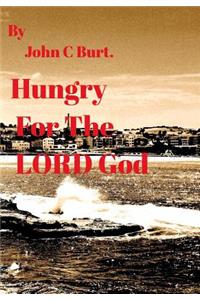 Hungry For The LORD God.