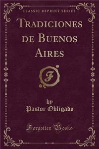 Tradiciones de Buenos Aires (Classic Reprint)