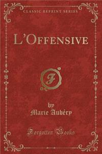 L'Offensive (Classic Reprint)