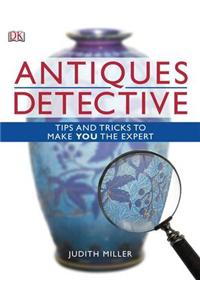 Antiques Detective: Tips and Tricks to Make You the Expert