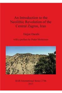 An Introduction to the Neolithic Revolution of the Central Zagros, Iran