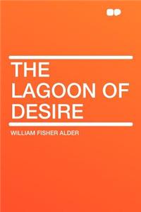 The Lagoon of Desire