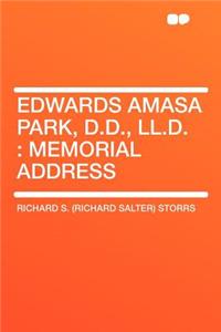 Edwards Amasa Park, D.D., LL.D.: Memorial Address