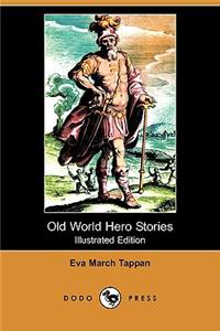 Old World Hero Stories (Illustrated Edition) (Dodo Press)