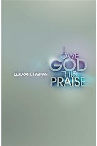 I Owe God This Praise