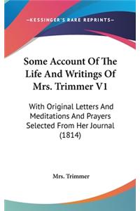 Some Account Of The Life And Writings Of Mrs. Trimmer V1