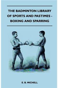 The Badminton Library Of Sports And Pastimes - Boxing And Sparring