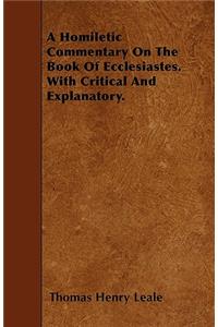 A Homiletic Commentary On The Book Of Ecclesiastes. With Critical And Explanatory.