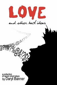 Love and Other Bad Ideas