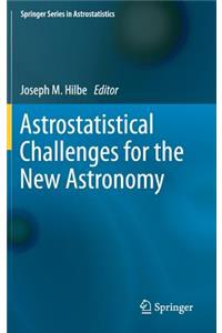 Astrostatistical Challenges for the New Astronomy