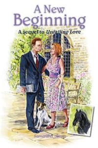 A New Beginning: A Sequel to Unfailing Love