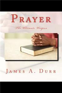 Prayer The Ultimate Weapon