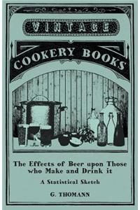 Effects of Beer Upon Those Who Make and Drink It - A Statistical Sketch