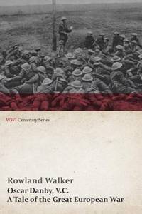 Oscar Danby, V.C. - A Tale of the Great European War