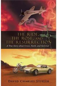 The Ride, the Rose, and the Resurrection