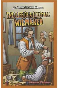 The Life of a Colonial Wigmaker