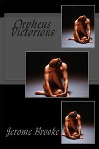 Orpheus Victorious: The Histories of Orpheus, Lord of the Spring
