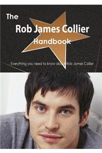 The Rob James Collier Handbook - Everything You Need to Know about Rob James Collier