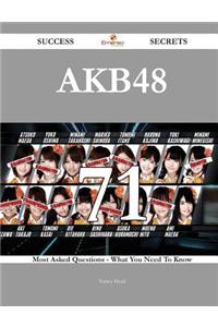 Akb48 71 Success Secrets - 71 Most Asked Questions on Akb48 - What You Need to Know