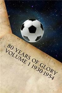 80 Years of Glory Volume 1 1930-1954