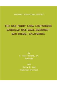 Historic Structure Report The Old Point Loma Lighthouse Cabrillo National Monument San Diego, California