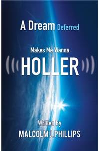 A Dream Deferred Makes Me Wanna Holler
