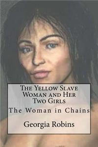 The Yellow Slave Woman and Her Two Girls