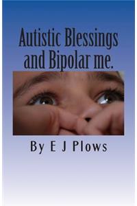 Autistic Blessings and Bipolar me.